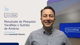 Resultado de pesquisa: YaraBela x Sulfato de Am&ocirc;nio | Cultivando Prosa EP.39