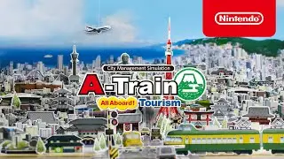 A-Train: All Aboard! Tourism &ndash; Launch Trailer 🚆 (Nintendo Switch)