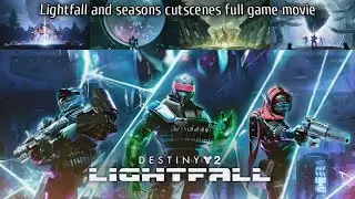 Destiny 2: Lightfall & seasons all cutscenes