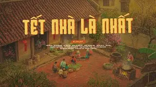 Playlist Tết Nhà Là Nhất – Nghe Nhạc Là Thấy Nhớ Nhà 🎋Nhạc Tết Chill Nghe Dịp Cuối Năm