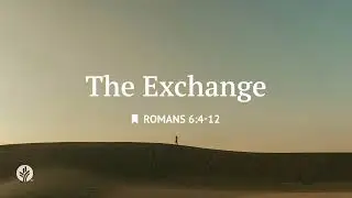 The Exchange | Audio Reading | Our Daily Bread Devotional | February 10, 2026