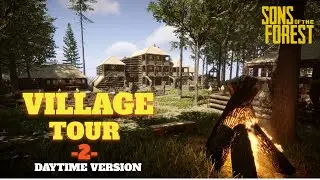 Sons of the Forest - Village 2 Tour - Daytime Version