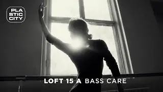 Loft 15 A - Bass Care (Vocal  Radio Edit) (Plastic City)