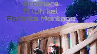 Fortnite Montage Brothers ft luh kel