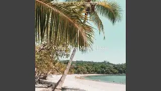 Soundtrack for Making Fresh Coffee