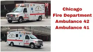 Chicago Fire Department Ambulance 42 Responding + Ambulance 41 Transporting 5-20-19