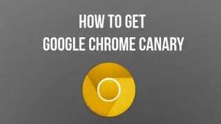 How to get Google Chrome Canary