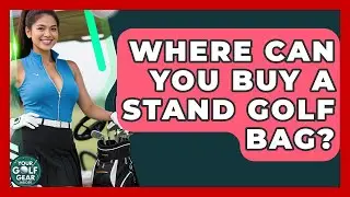 Where Can You Buy A Stand Golf Bag? - Your Golf Gear Insider