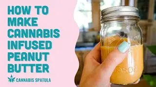 Cannabis Infused Peanut Butter