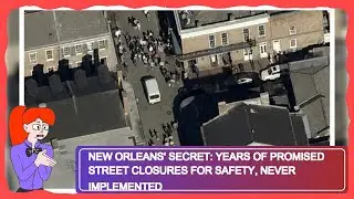 New Orleans' Secret: Years of Promised Street Closures for Safety, Never Implemented