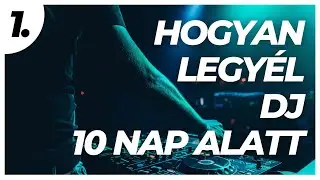 Indul a 10 r&eacute;szes hogyan legy&uuml;nk DJ-k sorozat! I Legy&eacute;l Te is DJ Null&aacute;r&oacute;l 10 Nap Alatt! #1