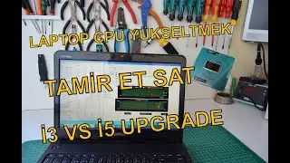 LAPTOP İŞLEMCİ YÜKSELTMEK.İ3 İŞLEMCİ İ5 YAPMAK.AL TAMİR ET SAT.