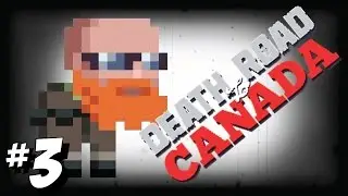 Let's Play Death Road to Canada #3: Custom Character (Death Road to Canada Gameplay)