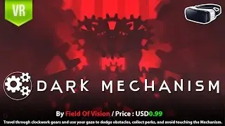 Dark Mechanism Gear VR Keep your eyes ahead, don't touch anything & survive the Mechanism