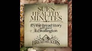 53: It's the Bread Story, with guest, Ed Wallington
