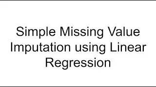 Missing Value Imputation using Linear Regression