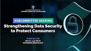 Hearing: Strengthening Data Security to Protect Consumers