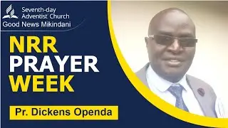 NRR WEEK OF PRAYER  ||  DAY 3  ||   SEVENTH DAY ADVENTIST CHURCH  -  GOOD NEWS MIKINDANI