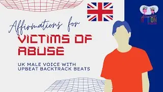 Affirmations for Victims of Abuse - UK Male Voice and Upbeat Music Edition