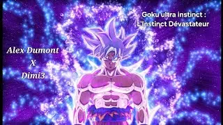 Alex Dumont - Goku Ultra Instinct : L'Instinct D&eacute;vastateur (Ft. DIMI3) 