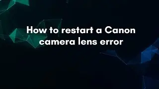 Как устранить ошибку объектива камеры Canon