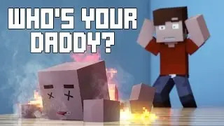 Пародия на Minecraft &mdash; КТО ТВОЙ ПАПИЦА?! &mdash; (Minecraft Animation)