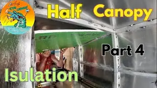 Half Canopy - Part 4- Insulation & Massive Storm..