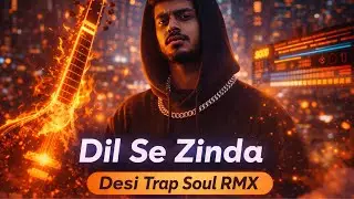 Dil Se Zinda ❤️ (Desi Trap Soul 2026) | RagaPulseMix | Hindi + English Rap Fusion