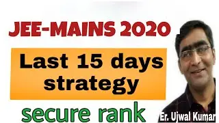 JEE MAINS 2020|| last days strategy  +most important chapters for JEE MAINS to score above 150