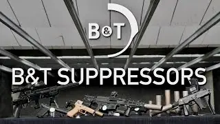 B&T's Main Suppressor Lineup in 2025