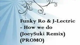 Funky Ro & J-Lectric - How we do (JoeySuki Remix) (PROMO)