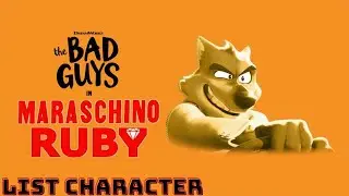 LIST CHARACTER THE BAD GUYS MARASCHINO RUBY LIST