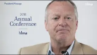 From the President's Desk: What to Expect at the 2018 HFMA Annual Conference