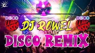 Dj Rowel Nonstop 2021 - Remix Music Nonstop 2021 - DISCO Remix 80S 90S NONSTOP