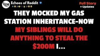 I Inherited Dad's Old Gas Station&mdash;Now My Siblings Are Fighting for My $200M Fortune