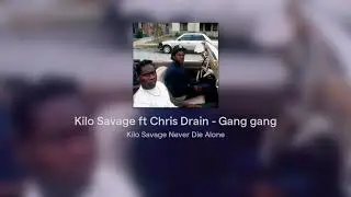 Kilo Savage ft Chris Drain - Gang gang