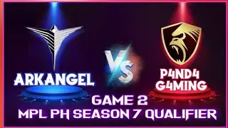 MPL PH SEASON 7 MAIN QUALIFIERS [ ARKANGEL VS PAND4 GAMING]GAME 2 MPL-PH