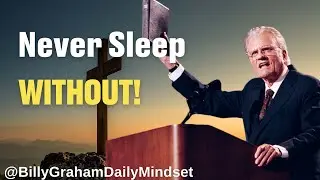 The Life-Changing Prayer: NEVER Sleep Without Saying! | Billy Graham Daily Mindset