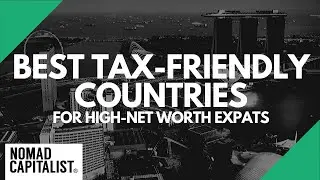 Best Tax-Friendly Countries for High-Net Worth Expats