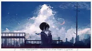 Alec Benjamin - Match In The Rain (Lyrics)