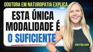 Doutora em Naturopatia Jen O'Sullivan explica que esta &uacute;nica modalidade &eacute; o suficiente