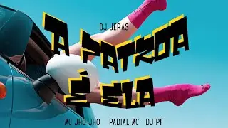 A Patroa &eacute; Ela - Mc Jho Jho, Padial Mc, Dj Pf (Dj Jeras)
