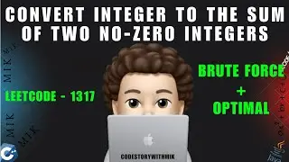 Convert Integer to the Sum of Two No-Zero Integers | Brute Force | Optimal | Leetcode 1317 | MIK