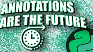 ANNOTATIONS - THE FUTURE OF PYTHON