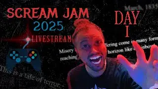 Scream Jam 2025 - LIVESTREAM DAY 01 | Playing indie games!