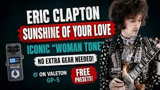 Eric Clapton &ldquo;Sunshine of Your Love&rdquo; Tone on Valeton GP-5 | Woman Tone Preset Demo