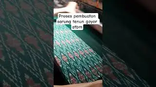 Proses pembuatan sarung tenun atbm