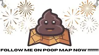 FOLLOW ME ON POOP MAP NOW !!!!!!!!!!