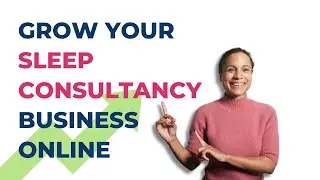 5 Ways To Grow Your Sleep Consultancy Business Online (5 Business Models)