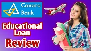 Canara Bank Education Loan Review | Canara Bank Educational Loan Apply Full Process